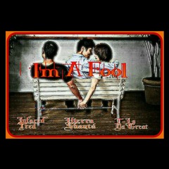 I'm A Fool- Infared Tred, Kierra Shanta', & T-Lo