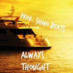 Always Thought (Prod. Shmo beats) https://airbit.com/profile/Shmobeatsproductions