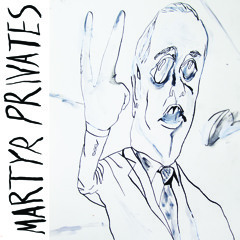Martyr Privates - Something To Sell