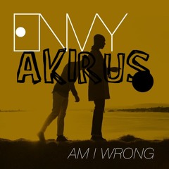 Akirus - Am I Wrong (Remix)