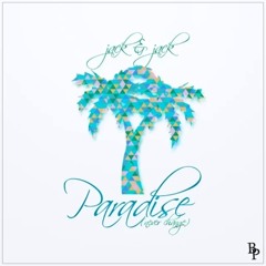 Paradise (Never Change) - Jack & Jack