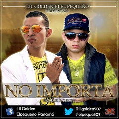 NO IMPORTA (lil golden ft El Pke)