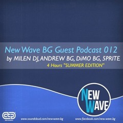 New Wave BG Guest Podcast 012 by MILEN, ANDREW BG, DiMO BG, 5PRITE ''4 Hours SUMMER EDITION''