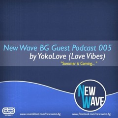 New Wave BG Guest Podcast 005 by YokoLove (Love Vibes) ''Summer is Coming... ''