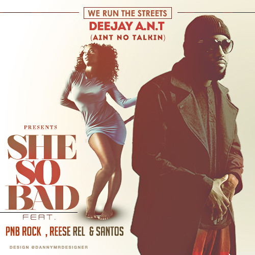 Deejay A.n.t. Ft PnB Rock x Santos x Reese Rel - She So Bad