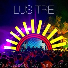 LUS.TRE Presents  "Sunglasses Day Party 2014"