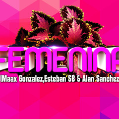 FEMENINA - (Maax Gonzalez,Esteban SB & Alan Sanchez) DEMO