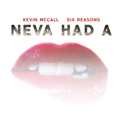 "NEVA HAD A" featuring Kevin McCall