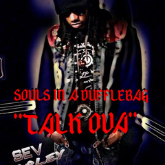SOULS IN A DUFFLEBAG (TALK OVA) LBS,VICIOUS,ABU,WHIITEBOY DISS
