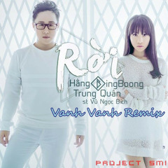 Hang Bingboong Ft. Trung Quan Idol - Roi (Vanhvanh Offical Remix)