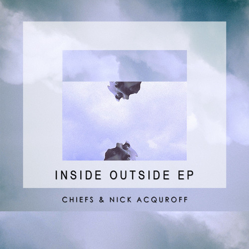 Chiefs & Nick Acquroff - Inside Out