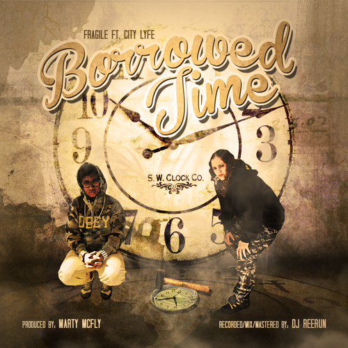 Fragile - Borrowed Time Ft. City Lyfe