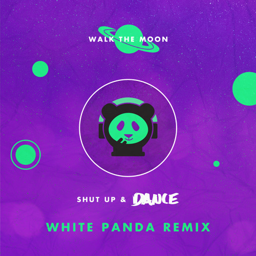 WALK THE MOON - Shut Up And Dance With Me (The White Panda Remix)