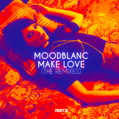 Moodblanc - Make Love (Mogul Remix) *OUT NOW*
