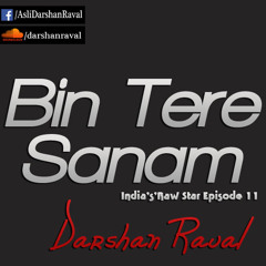 Bin Tere Sanam - Darshan Raval (Indias Raw Star Ep 11 )