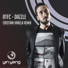 ATFC - Dazzle (Cristian Varela Remix) [Yin Yang]