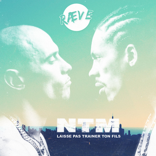 Listen to NTM - Laisse Pas Trainer Ton Fils (RÆVE Rendition) by RÆVE in  Remix Chanson Français playlist online for free on SoundCloud