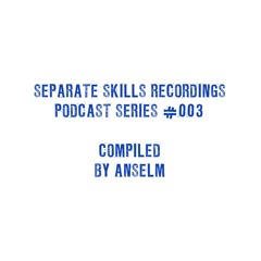 Separate Skills Podcast: #003 - ANSELM