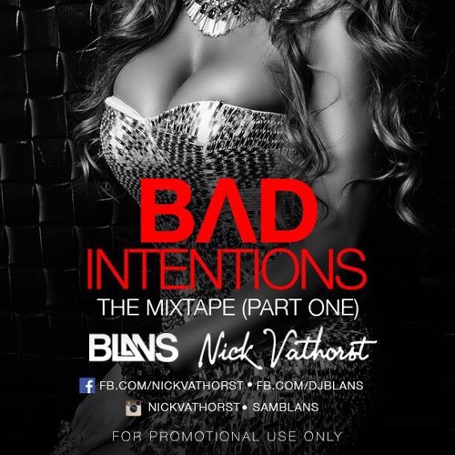 BAD INTENTIONS THE MIXTAPE (Part One) By Sam Blans & Nick Vathorst