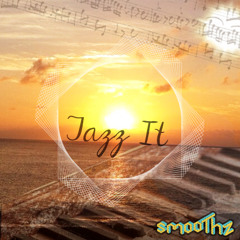 SmOOthZ - Jazz It (Original Mix)