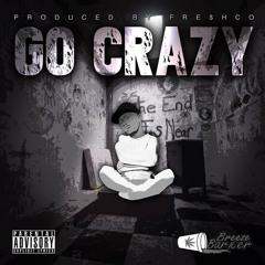 Go Crazy Produced By FRE$HCO