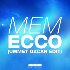 MEM - Ecco (Ummet Ozcan Edit) [Danny Howard World Exclusive]