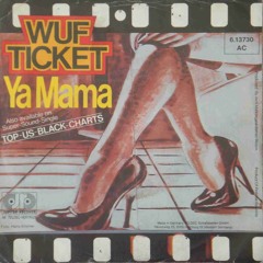 Wuf Ticket - Ya Mama