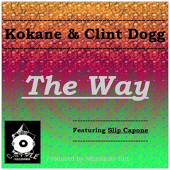 Kokane & Clint Dogg - The Way (CLEAN Original Version) feat. Slip Capone