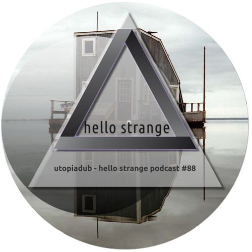 utopiadub - hello strange podcast #88
