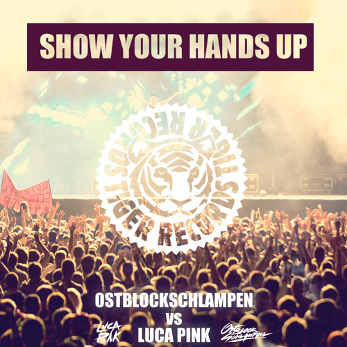 OSTBLOCKSCHLAMPEN vs. LUCA PINK - SHOW YOUR HANDS UP (Tiger Records) - OUT NOW!