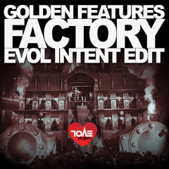 Golden Features - Factory (Evol Intent Edit)