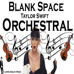 Blank Space - Taylor Swift - Orchestral