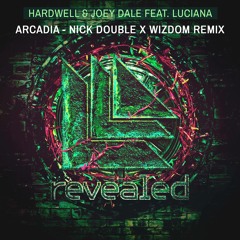 Hardwell & Joey Dale Feat. Luciana - Arcadia (Nick Double X Wizdom Remix)