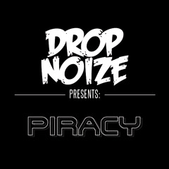DropNoize - Piracy (Original Mix) [FREE DOWNLOAD]