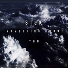 Silk - Something About You