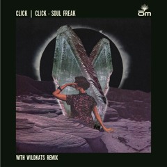 Click | Click - Soul Freak (Wildkats Remix) Preview [Smoke N Mirrors]