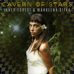CAVERN OF STARS / (by Inner Forest feat. Wahkeena Sitka)