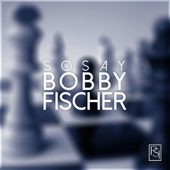 Sosay - Bobby Fischer
