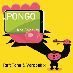 Raft Tone & Vorobskix - Pongo (feat. Splanksy)