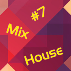 House Mix #7 (Out Now!)