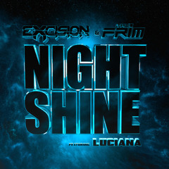Excision & The Frim - Night Shine ft Luciana