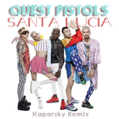 Quest Pistols – Santa Lucia (Kaparsky Remix)