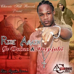 JR DAINE & DEEP JAHI - RISE AGAIN - CHRONIC HILL RECORDS