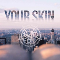 × Your Skin ft. Red-cheeks ×