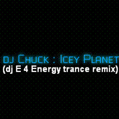 d.j. Chuck - icey Planet (d.j. E 4 Energy trance remix)