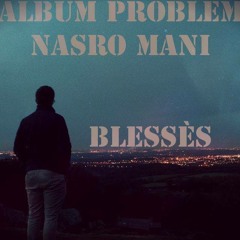 Nasro Mani - Blessès [Album Problem] 3ARBI Music