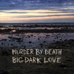 "Send Me Home" by Murder By Death