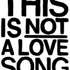 This Is Not A Love Song