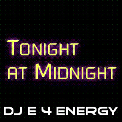 d.j. E 4 Energy - Tonight at Midnight (124 bpm 320 kbps version 2011)