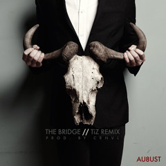 AU8UST - The Bridge (TiZ Remix)